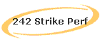 242 Strike Perf