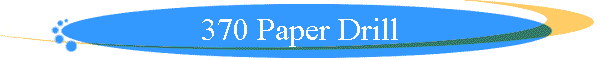 370 Paper Drill