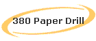 380 Paper Drill