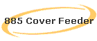 885 Cover Feeder
